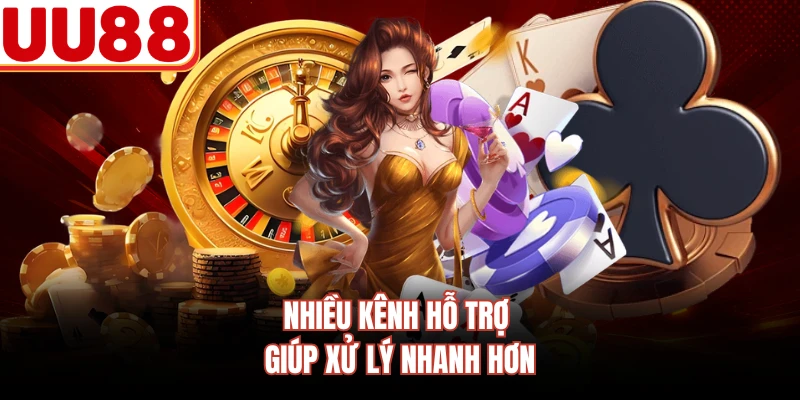 Nhiều kênh hỗ trợ giúp xử lý nhanh hơn